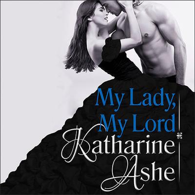 My Lady, My Lord by Katharine Ashe audiobook