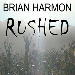 Rushed by Brian Harmon audiobook