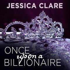 Once Upon a Billionaire by Jessica Clare audiobook