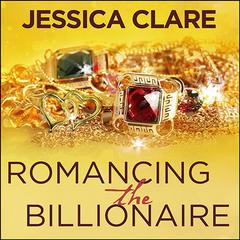 Romancing the Billionaire by Jessica Clare audiobook
