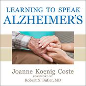 Learning to Speak Alzheimer's by  Joanne Koenig Coste audiobook