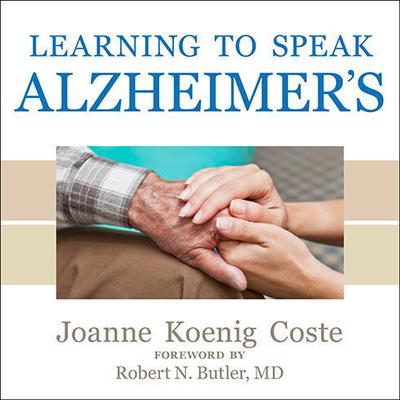 Learning to Speak Alzheimer's by Joanne Koenig Coste audiobook