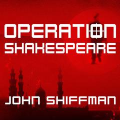 Operation Shakespeare by John Shiffman audiobook
