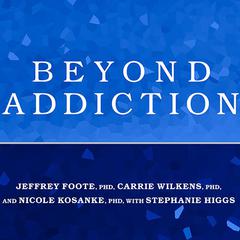 Beyond Addiction by Jeffrey Foote audiobook