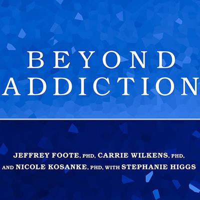 Beyond Addiction by Jeffrey Foote audiobook