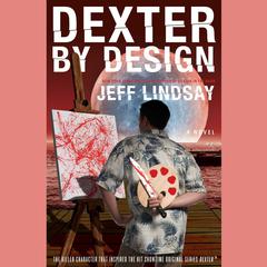 Dexter by Design by Jeff Lindsay audiobook