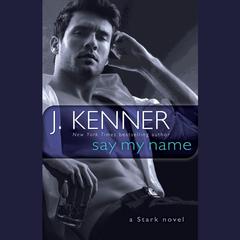 Say My Name by J. Kenner audiobook