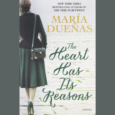 The Heart Has Its Reasons by María Dueñas audiobook
