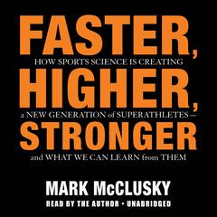 Faster, Higher, Stronger by Mark McClusky audiobook