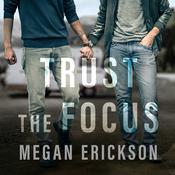 Trust the Focus by  Megan Erickson audiobook