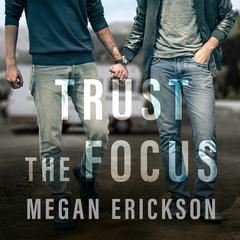 Trust the Focus by Megan Erickson audiobook