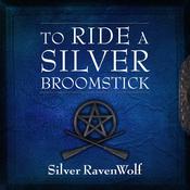 To Ride a Silver Broomstick by  Silver RavenWolf audiobook