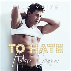 To Hate Adam Connor by Ella Maise audiobook