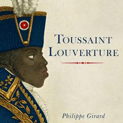 Toussaint Louverture by Philippe Girard audiobook