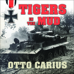 Tigers in the Mud by Otto Carius audiobook