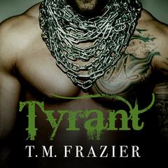 Tyrant by T. M. Frazier audiobook