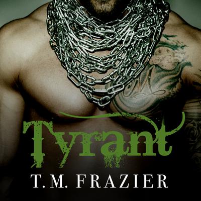 Tyrant by T. M. Frazier audiobook