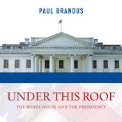 Under This Roof by  Paul Brandus audiobook