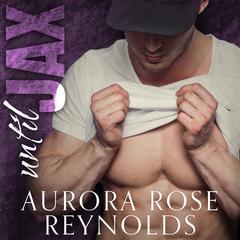 Until Jax by Aurora Rose Reynolds audiobook