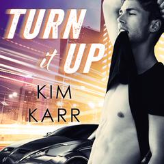 Turn It Up by Kim Karr audiobook