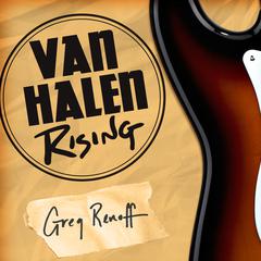 Van Halen Rising by Greg Renoff audiobook