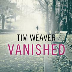 Vanished by Tim Weaver audiobook