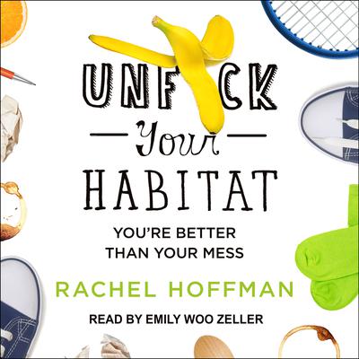 Unf*ck Your Habitat by Rachel Hoffman audiobook