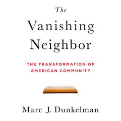 The Vanishing Neighbor by Marc J. Dunkelman audiobook