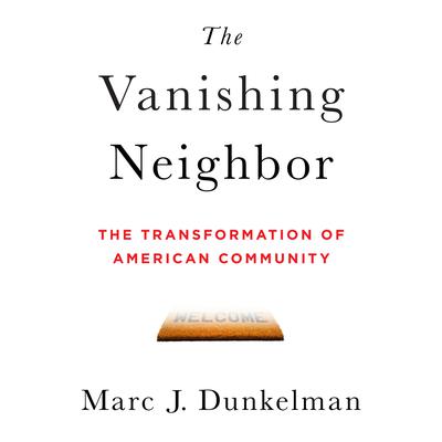 The Vanishing Neighbor by Marc J. Dunkelman audiobook