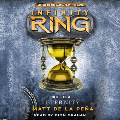 Eternity (Infinity Ring, Book 8) by Matt de la Peña audiobook