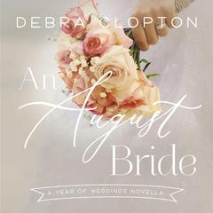 An August Bride by Debra Clopton audiobook