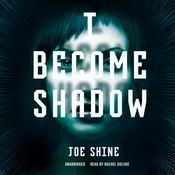 I Become Shadow by  Joe Shine audiobook