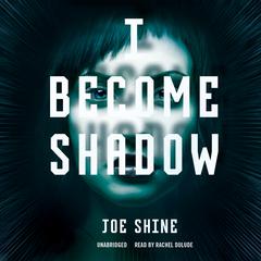 I Become Shadow by Joe Shine audiobook