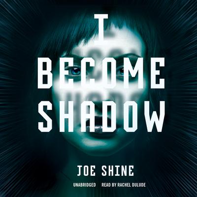 I Become Shadow by Joe Shine audiobook