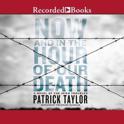 Now and in the Hour of Our Death by Patrick Taylor audiobook