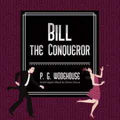 Bill the Conqueror by P. G. Wodehouse audiobook