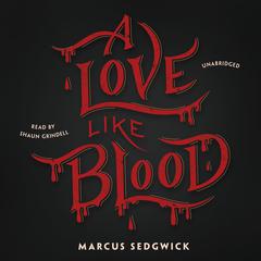 A Love like Blood by Marcus Sedgwick audiobook