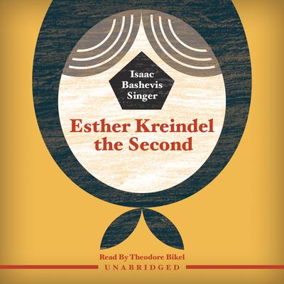 Esther Kreindel the Second by Isaac Bashevis Singer audiobook