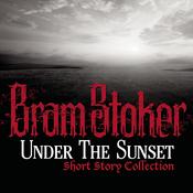 Under The Sunset Short Story Collection by  Bram Stoker audiobook