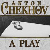 A Play by  Anton Chekhov audiobook