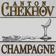 Champagne by Anton Chekhov audiobook