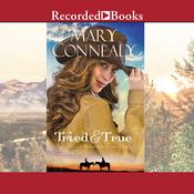 Tried and True by  Mary Connealy audiobook