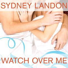 Watch Over Me by Sydney Landon audiobook