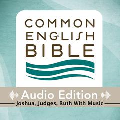 CEB Common English Bible Audio Edition with music - Joshua, Judges, Ruth by Common English Bible audiobook