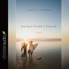 My Best Friend's Funeral by Roger W. Thompson audiobook