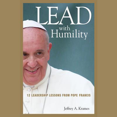 Lead with Humility by Jeffrey A. Krames audiobook