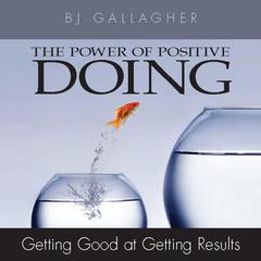 The Power Positive Doing by B. J. Gallagher audiobook