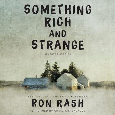 Something Rich and Strange by Ron Rash audiobook