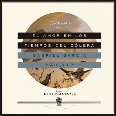 El amor en los tiempos del cólera by Gabriel García Márquez audiobook