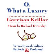 O, What a Luxury by  Garrison Keillor audiobook